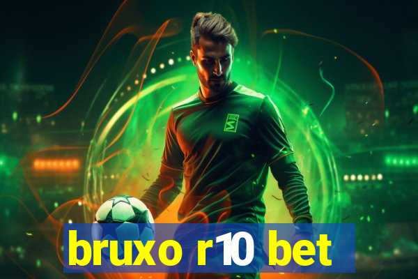 bruxo r10 bet